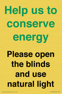 Help us to conserve energy - Please open the blinds and use natural light